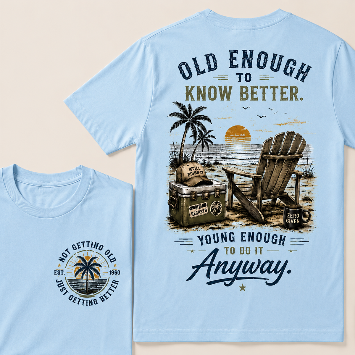 🌴 Custom Your Year Vintage Beach "Old Enough To Know Better" Life Attitude Graphic T-Shirt