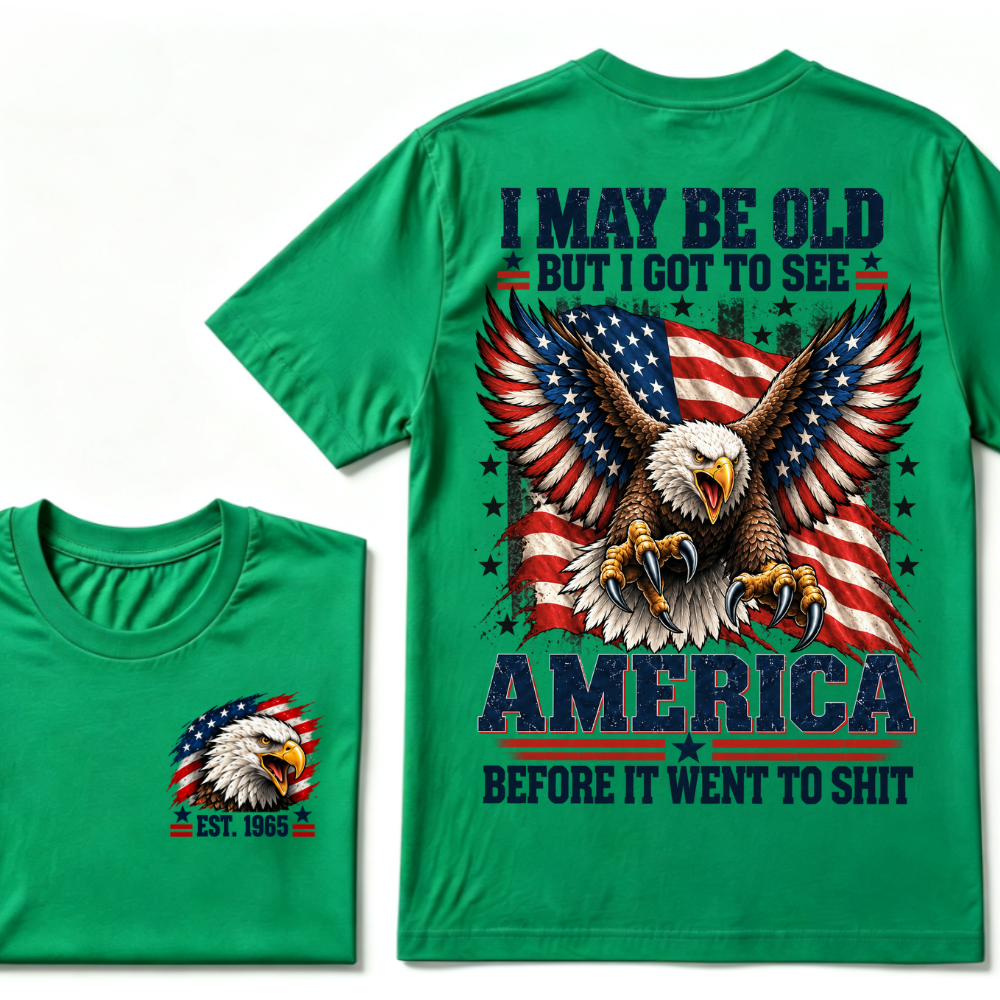 I May Be Old But I Got To See America Before It Went To Shit EST.Year Eagle American Flag Veteran T-Shirt