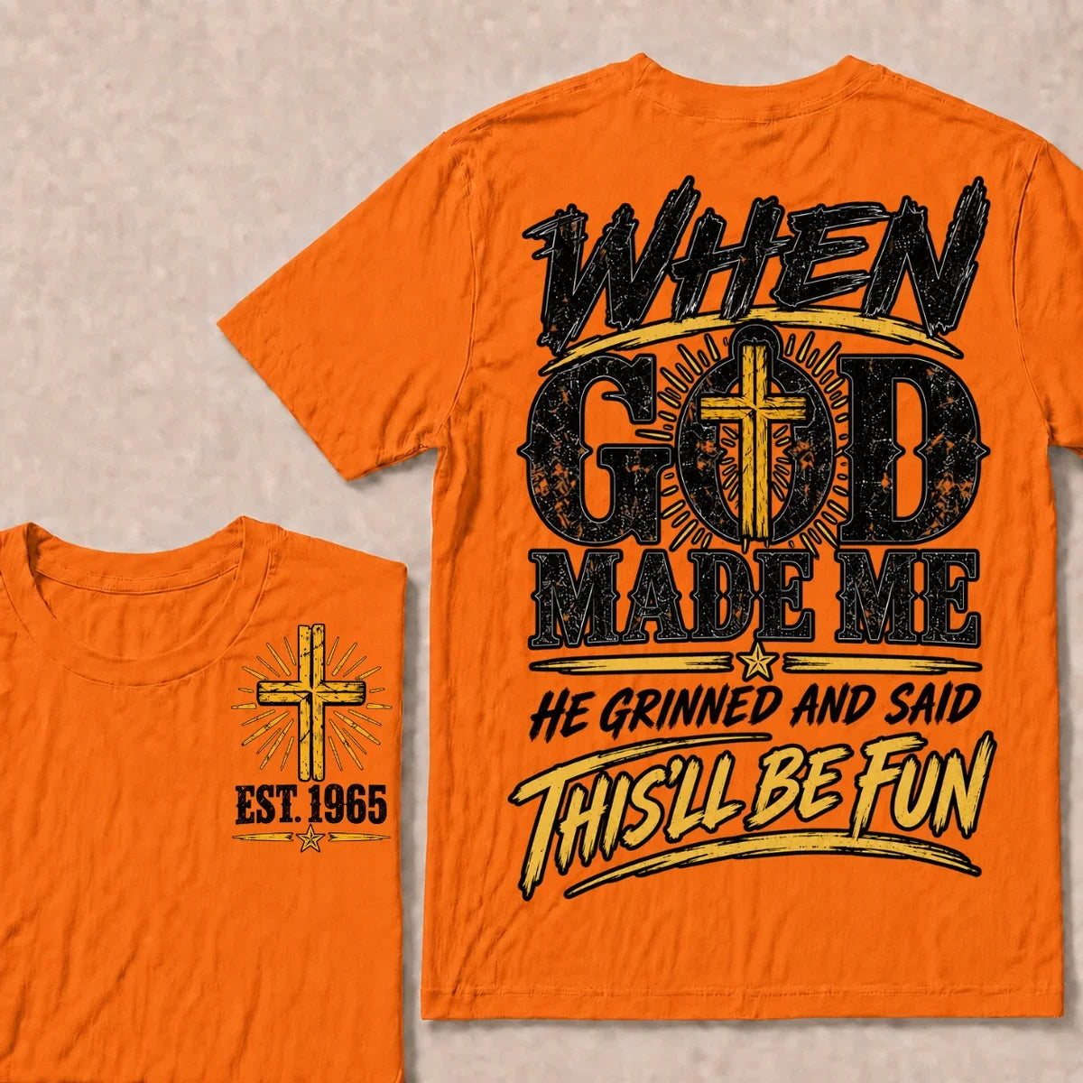 When God Made Me He Grinned And Said This'll Be Fun Custom Your Year T-shirt