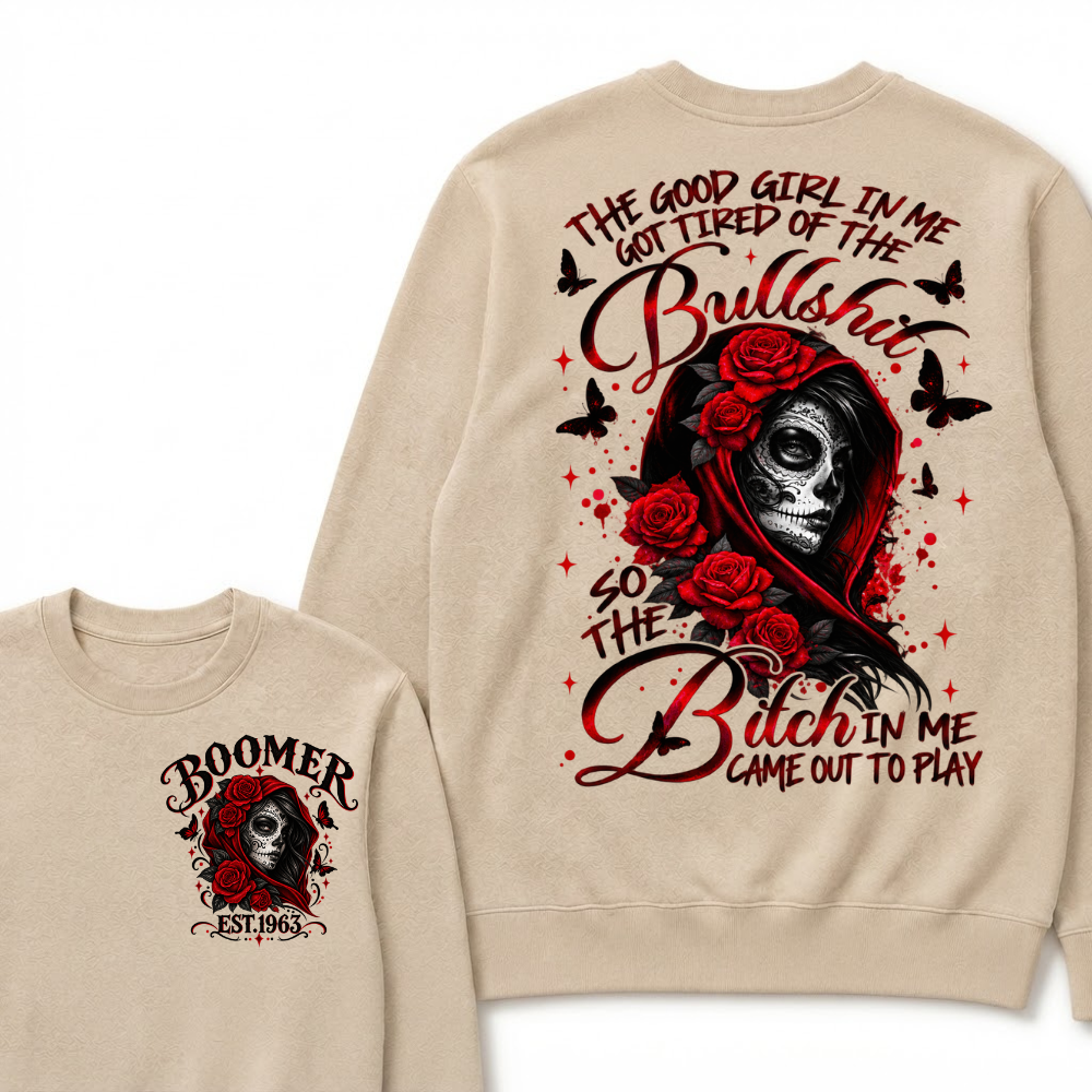 The Good Girl In Me Got Tired Of The Bullshit So The Bitch In Me Came Out To Play EST.Year Vintage Skull Sweatshirt