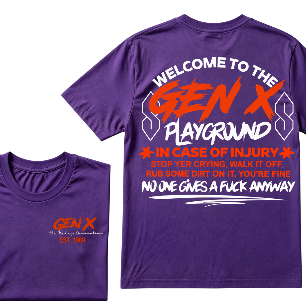 Welcome To The Gen X Playground In Case Of Injury Stop Yer Crying EST.Year Generation X Graphic T-Shirt