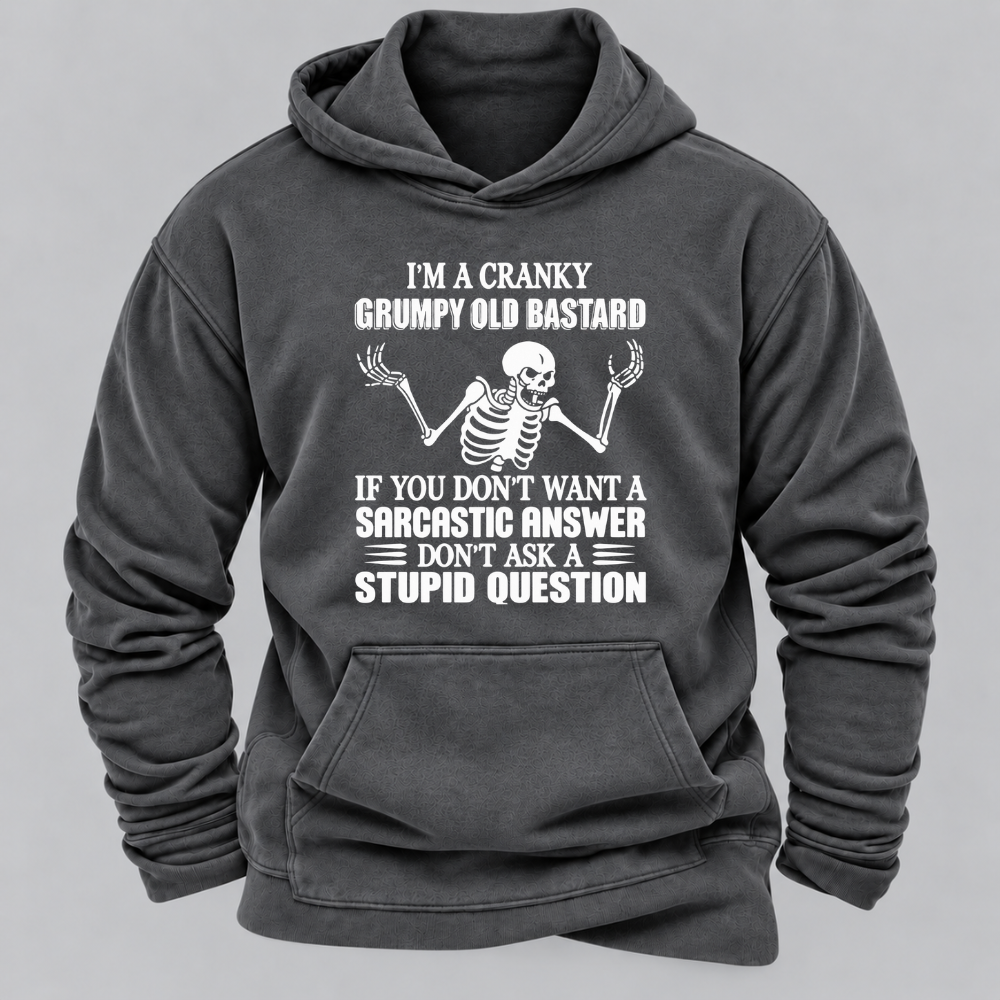 I'm A Cranky Grumpy Old BASTARD If You Don't Want A Sarcastic Answer Don't Ask A Stupid Question Graphic Hoodie