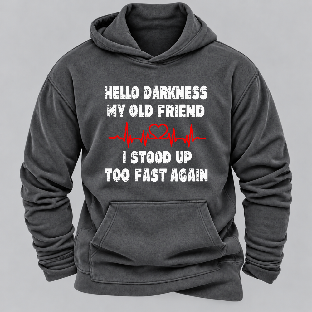 Hello Darkness My Old Friend I Stood Up Too Fast Again Funny Heartbeat Graphic Hoodie