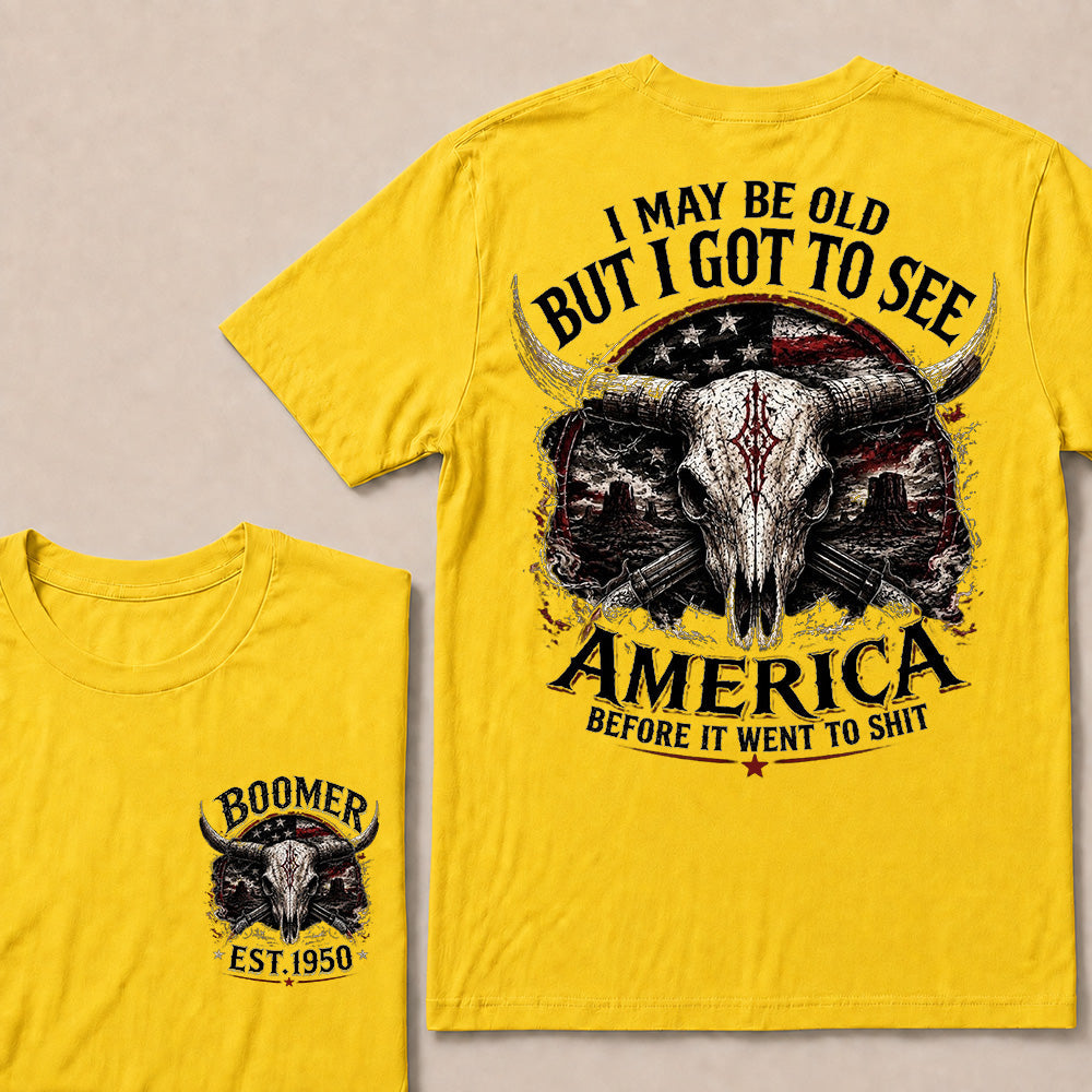 Custom Year I MAY BE OLD BUT I GOT TO SEE AMERICA T-Shirts