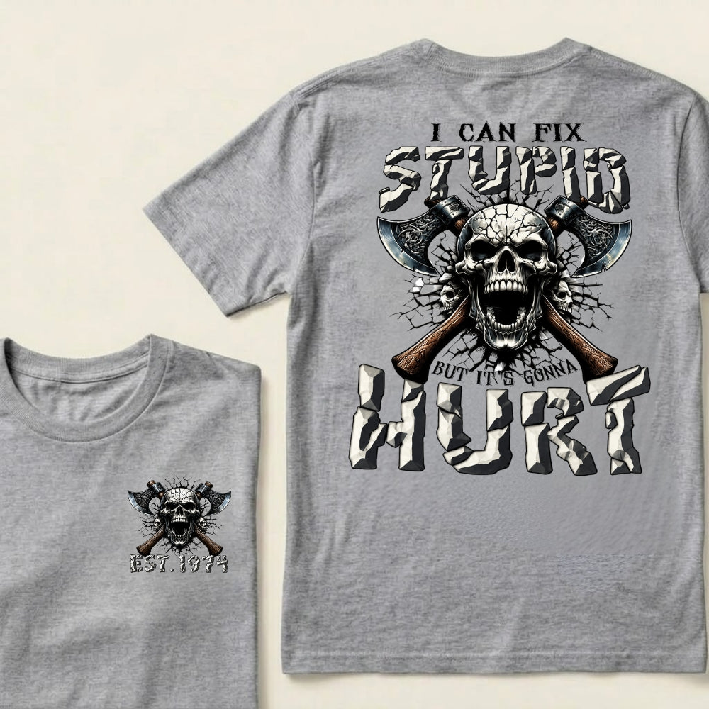 Custom Birth Year I Can Fix Stupid But It's Gonna Hurt T-Shirt – Vintage Skull & Crossed Axes Graphic Tee, Personalized EST. Year, Funny Men's Shirt