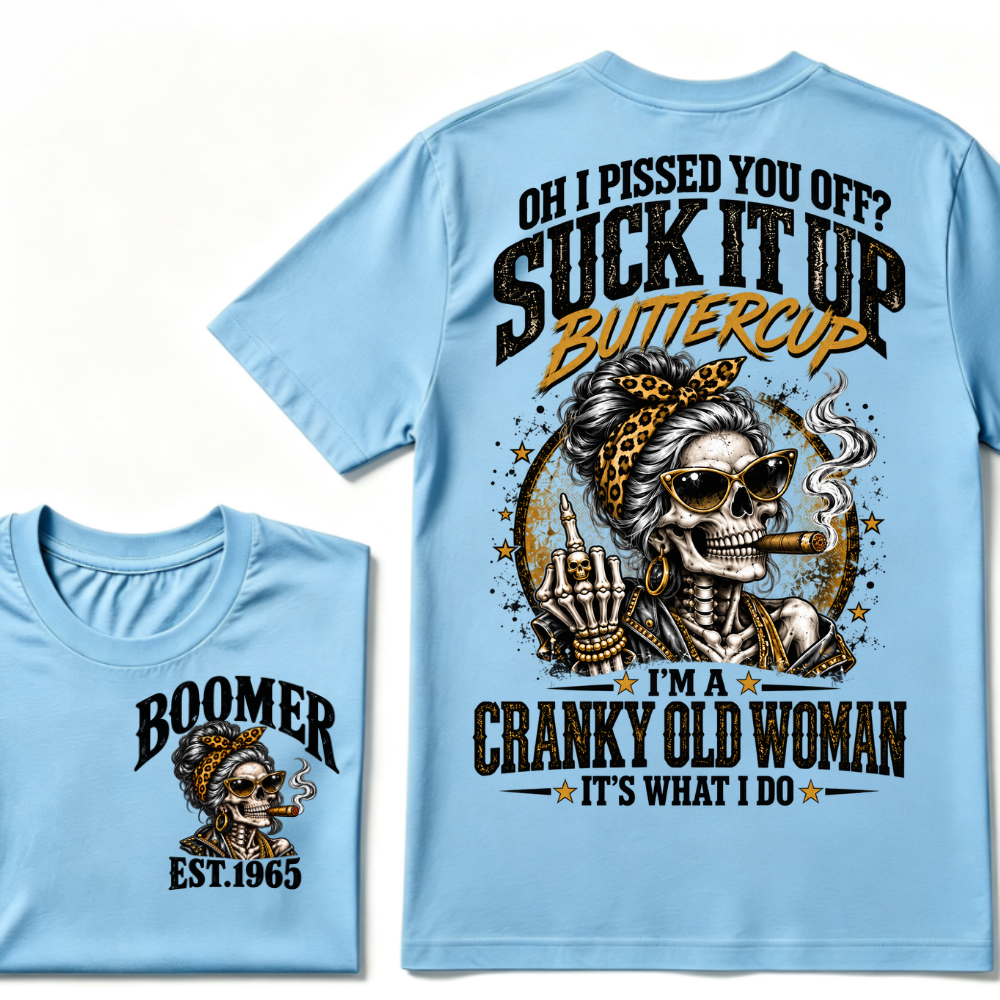 Oh I Pissed You Off Suck It Up Buttercup I'm A Cranky Old Woman EST.Year Vintage lady Cigar Graphic Tee