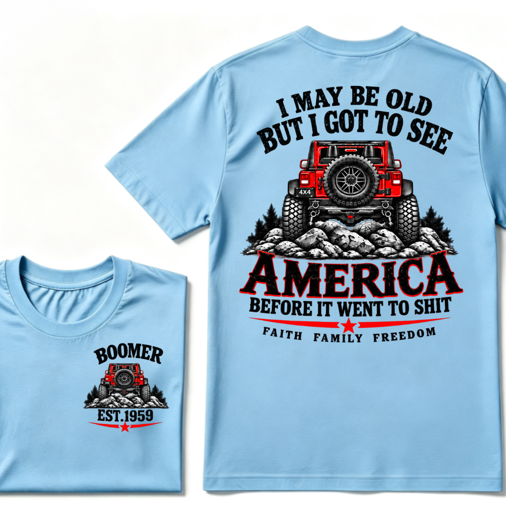 I May Be Old But I Got To See America Before It Went To Shit EST.Year Offroad Jeep Faith Family Freedom T-Shirt