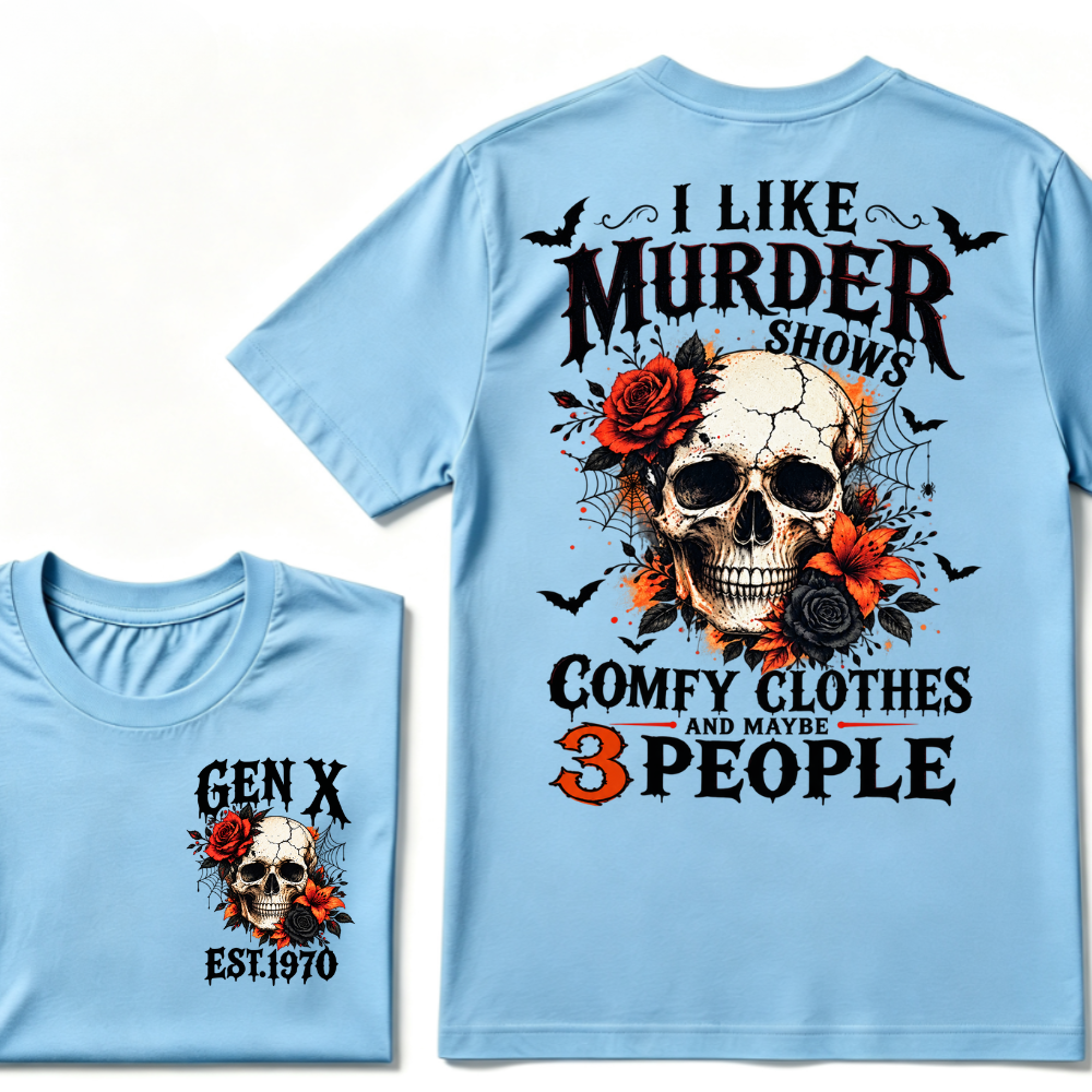 I Like Murder Shows Comfy Clothes And Maybe 3 People Gen X EST.Year Skull Red Rose Print T-Shirt