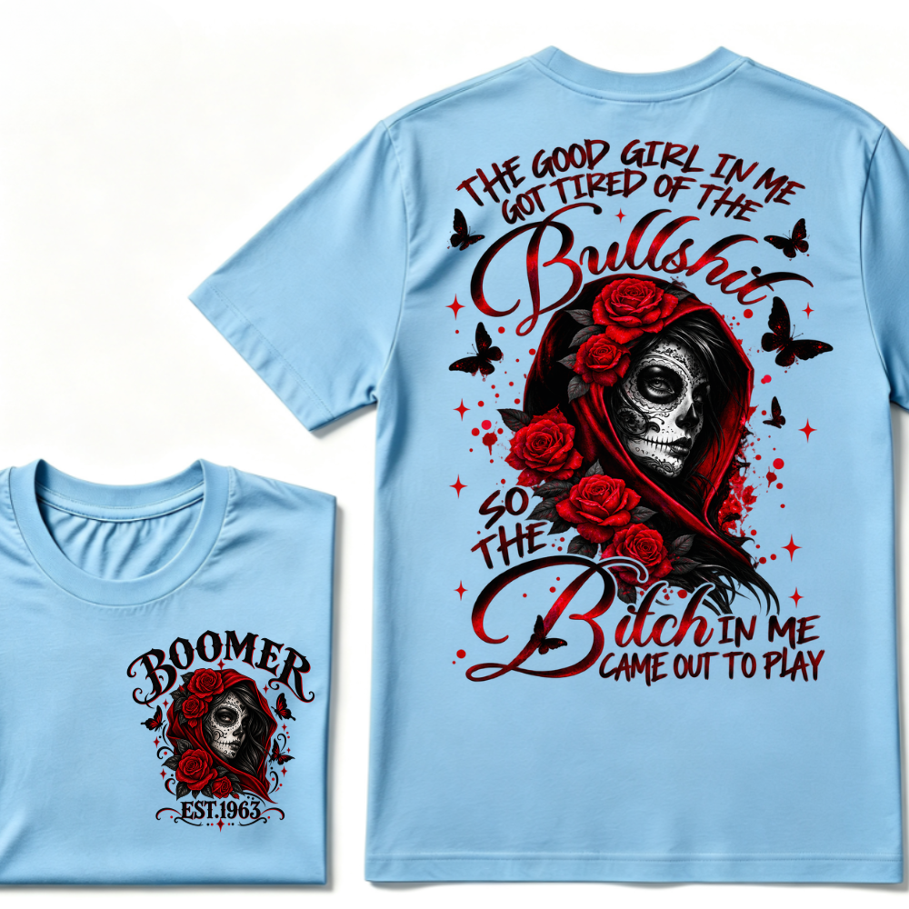 The Good Girl In Me Got Tired Of The Bullshit So The Bitch In Me Came Out To Play EST.Year Vintage Skull Tee