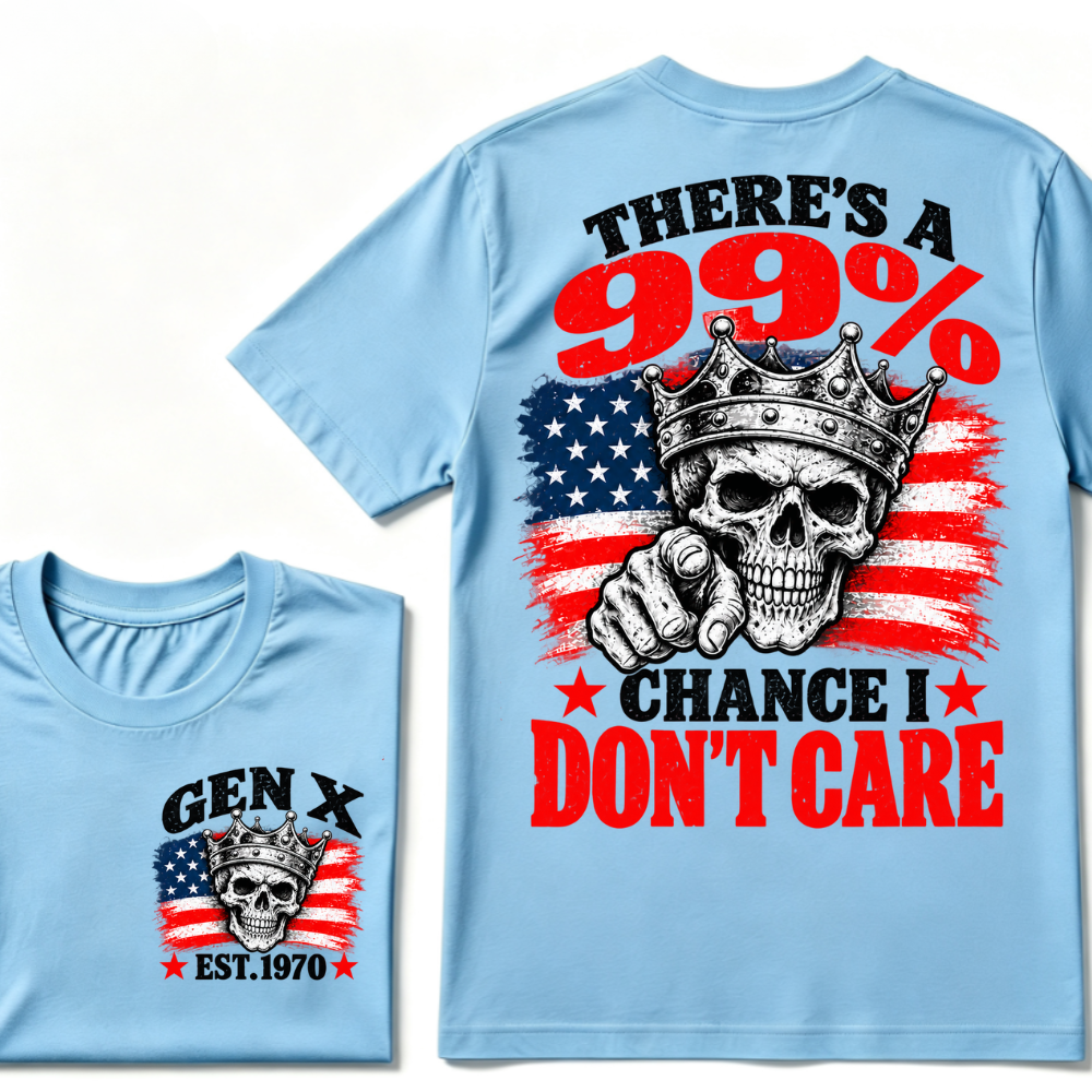 There's A 99% Chance I Don't Care Gen X EST.Year Crown Skull Patriotic Vintage Graphic Tee