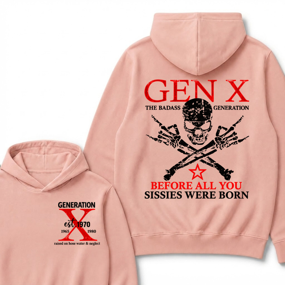 EST.Year Gen X The Badass Generation Before All You Sissies Were Born Badass Generation Skull Hoodie