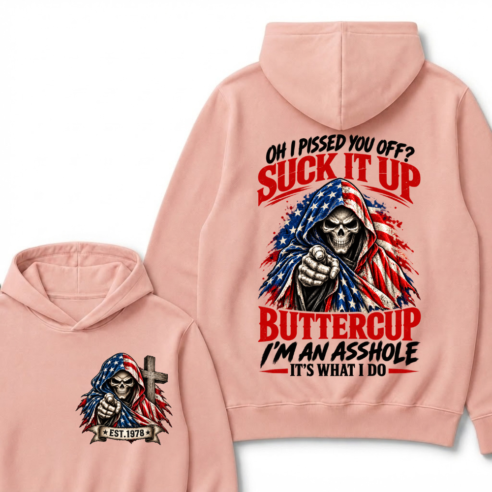 Oh I Pissed You Off? Suck It Up Buttercup I’m An Asshole It’s What I Do EST.Year American Flag Grim Reaper Buttercup Quote Hoodie