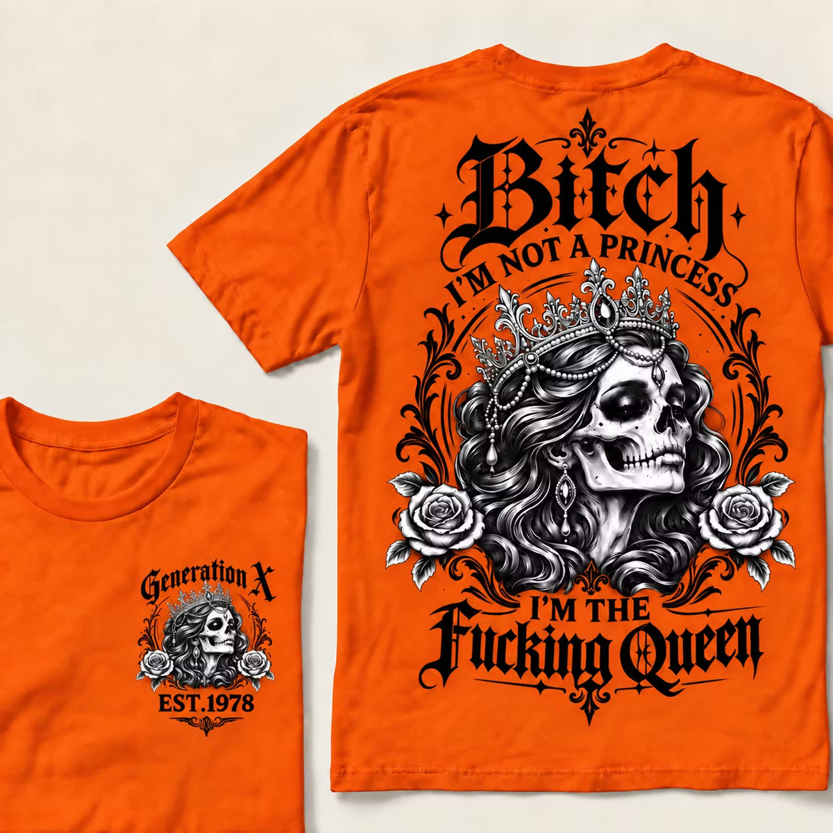 Bitch I'M NOT A PRINCESS I'M THE Fucking Queen EST.Year T-Shirt