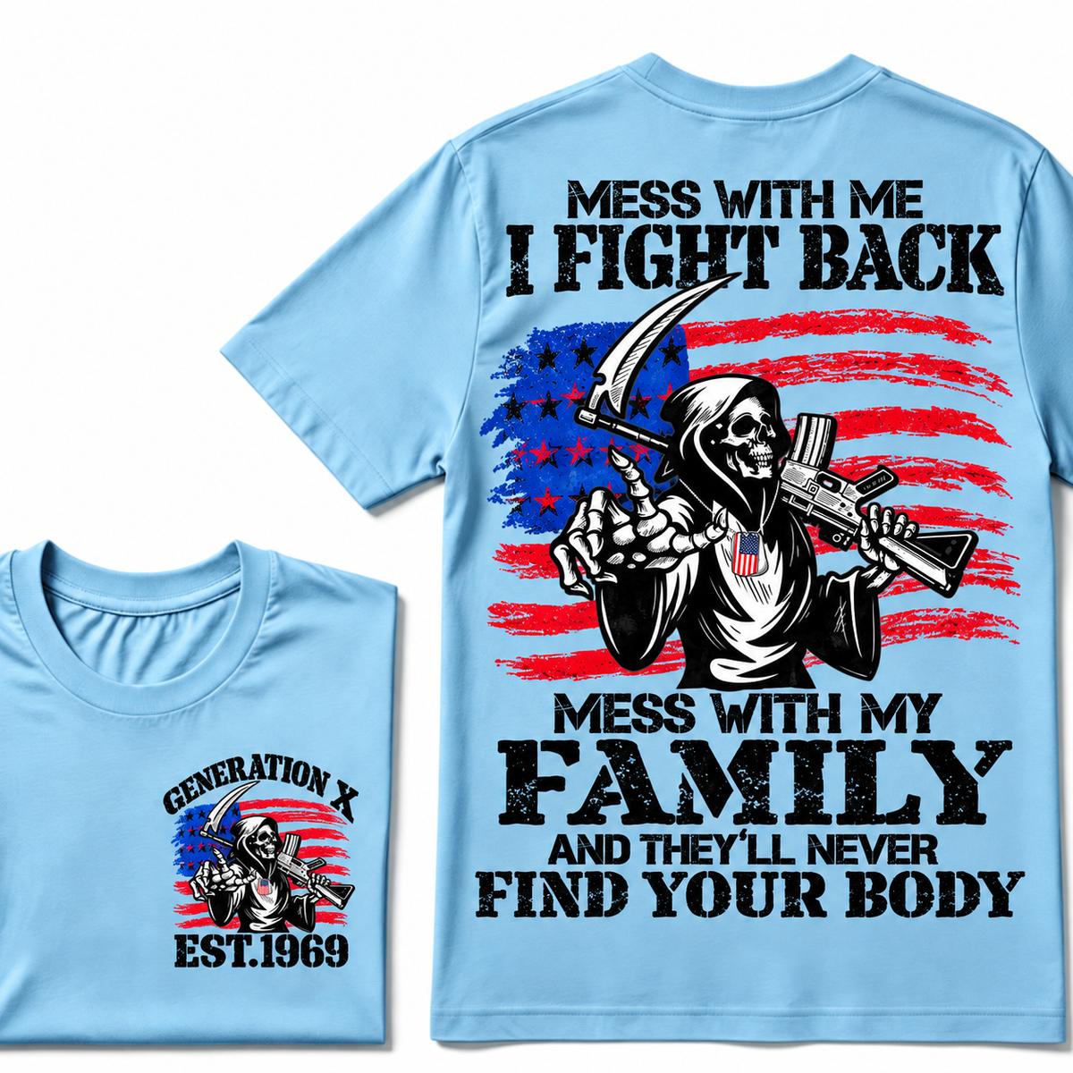 Mess with me I will fight back, mess with my family and they will never find your body Custom Year T-shirt