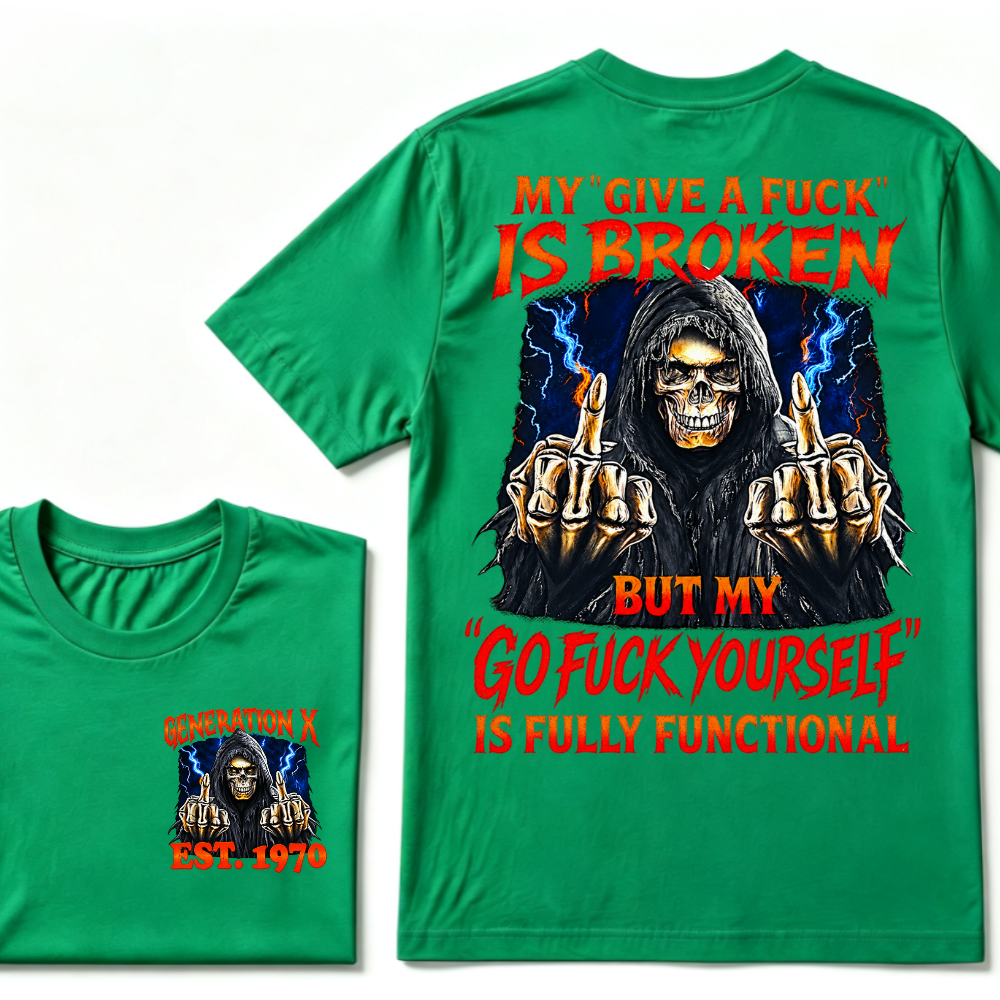 Generation X EST.Year Reaper Skull Finger Graphic T-Shirt, My Give A F Is Broken But My Attitude Is Fully Functional Tee