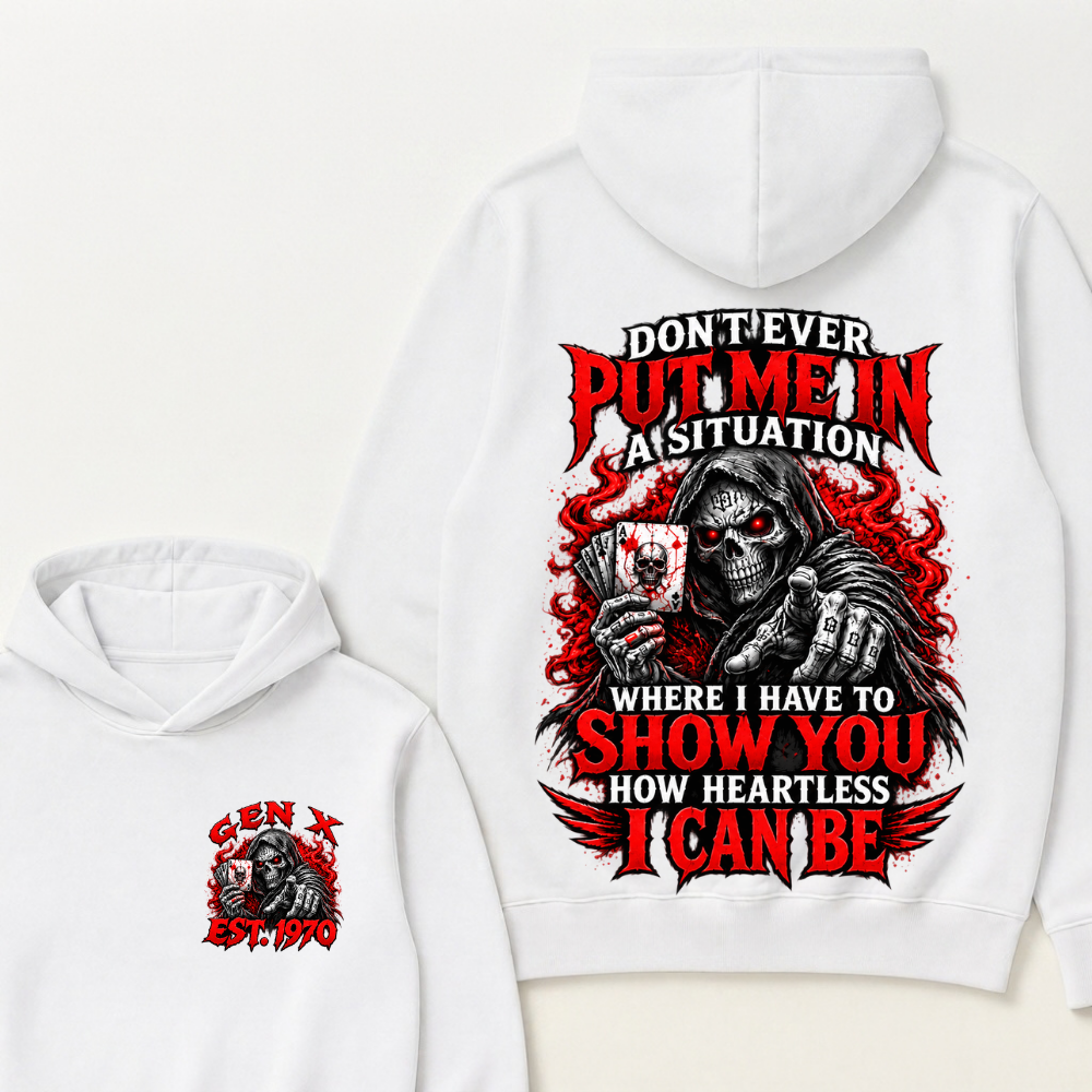 Don’t Ever Put Me In A Situation Where I Have To Show You How Heartless I Can Be Est. Year Hoodie