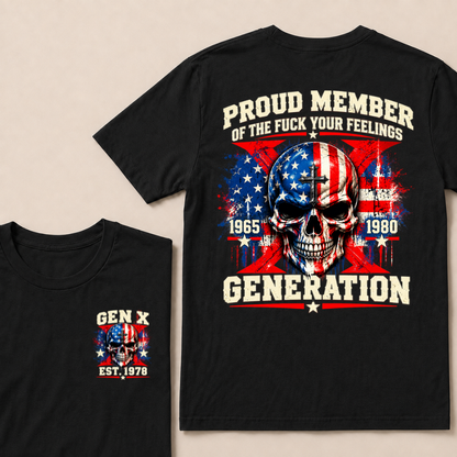 Proud Member Of The Fuck Your Feelings Generation Gen X Custom EST Year T-shirt