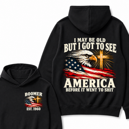 I May Be Old But I Got To See America Before It Went To Shit Custom EST.Year Hoodie