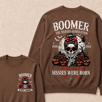 Custom Est.Year Boomer The Badass Generation 1946 1964 Before All You Sissies Were Born Sweatshirt