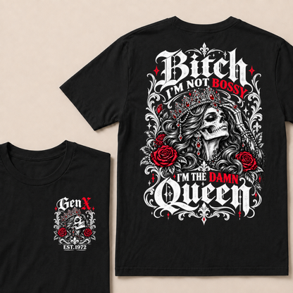 Bitch I'm Not Bossy I'm The Damn Queen Skull Rose Crown Custom EST.Year T-shirts