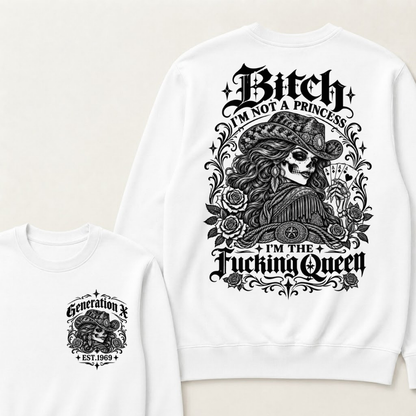 Custom EST.Year "I'M NOT A PRINCESS I'M THE QUEEN" GenX Cowgirl Skull Rose Sweatshirts