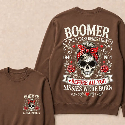 Custom Est.Year Boomer The Badass Generation 1946 1964 Before All You Sissies Were Born Crewneck
