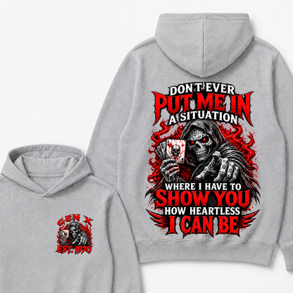 Don’t Ever Put Me In A Situation Where I Have To Show You How Heartless I Can Be Est. Year Hoodie