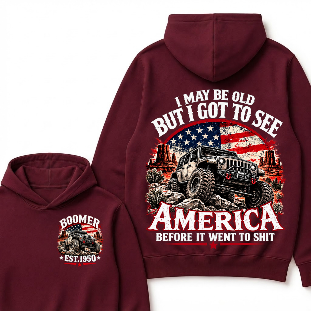 I May Be Old But I Got To See America Before It Went To Shit Custom Est. Year Hoodie