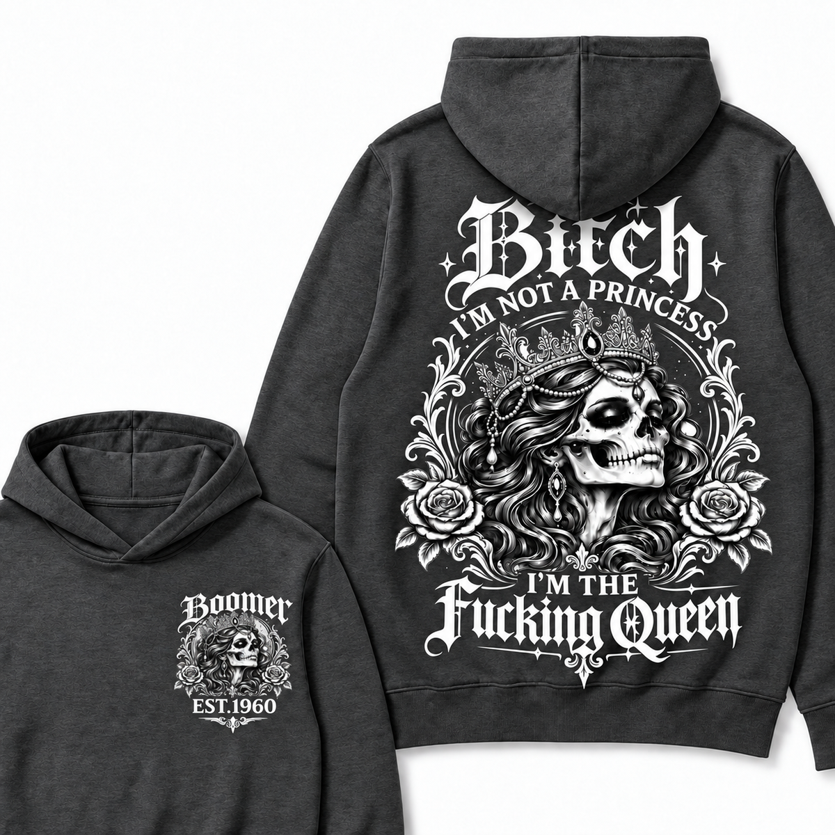 Bitch I'M NOT A PRINCESS I'M THE Fucking Queen Custom Boomer EST.Year Hoodie