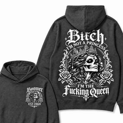 Bitch I'M NOT A PRINCESS I'M THE Fucking Queen Custom Boomer EST.Year Hoodie