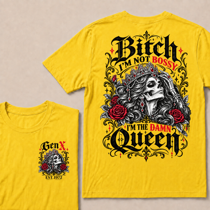 Bitch I'm Not Bossy I'm The Damn Queen Skull Rose Crown Custom EST.Year T-shirts