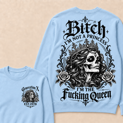 Bitch I'M NOT A PRINCESS I'M THE Fucking Queen EST.Year Sweatshirt