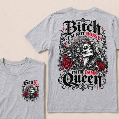 Bitch I'm Not Bossy I'm The Damn Queen Skull Rose Crown Custom EST.Year T-shirts