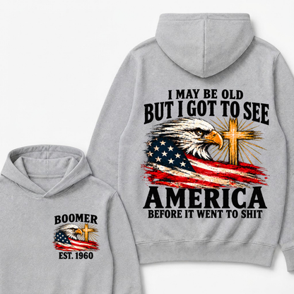 I May Be Old But I Got To See America Before It Went To Shit Custom EST.Year Hoodie