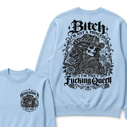 Custom EST.Year "I'M NOT A PRINCESS I'M THE QUEEN" GenX Cowgirl Skull Rose Sweatshirts