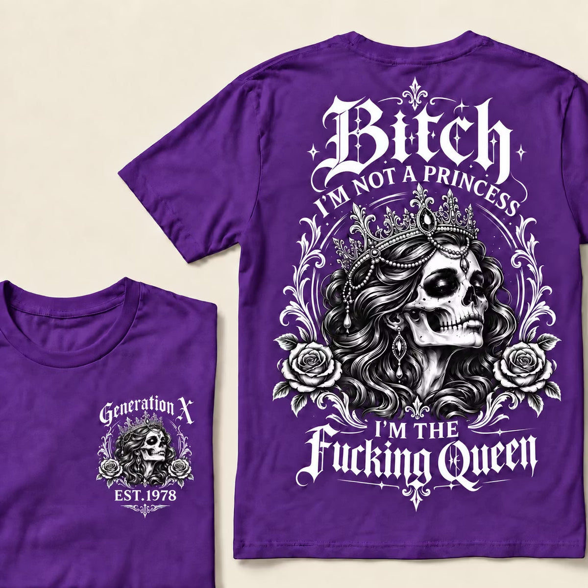 Bitch I'M NOT A PRINCESS I'M THE Fucking Queen EST.Year T-Shirt
