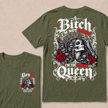 Bitch I'm Not Bossy I'm The Damn Queen Skull Rose Crown Custom EST.Year T-shirts