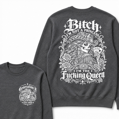 Custom EST.Year "I'M NOT A PRINCESS I'M THE QUEEN" GenX Cowgirl Skull Rose Sweatshirts