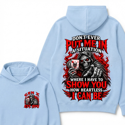 Don’t Ever Put Me In A Situation Where I Have To Show You How Heartless I Can Be Est. Year Hoodie