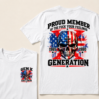 Proud Member Of The Fuck Your Feelings Generation Gen X Custom EST Year T-shirt