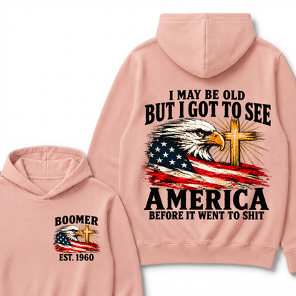 I May Be Old But I Got To See America Before It Went To Shit Custom EST.Year Hoodie