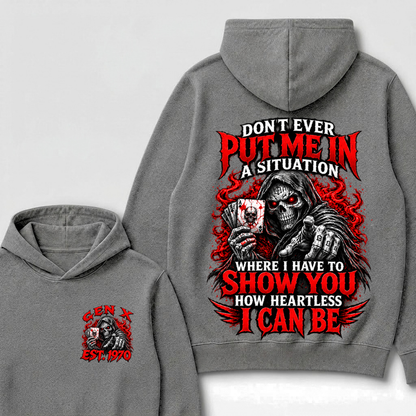 Don’t Ever Put Me In A Situation Where I Have To Show You How Heartless I Can Be Est. Year Hoodie