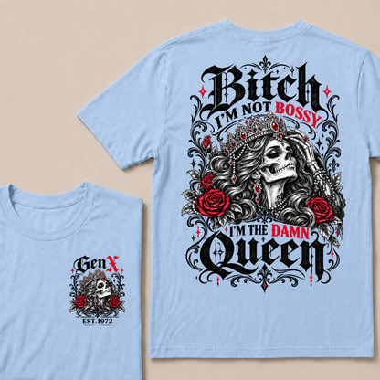 Bitch I'm Not Bossy I'm The Damn Queen Skull Rose Crown Custom EST.Year T-shirts
