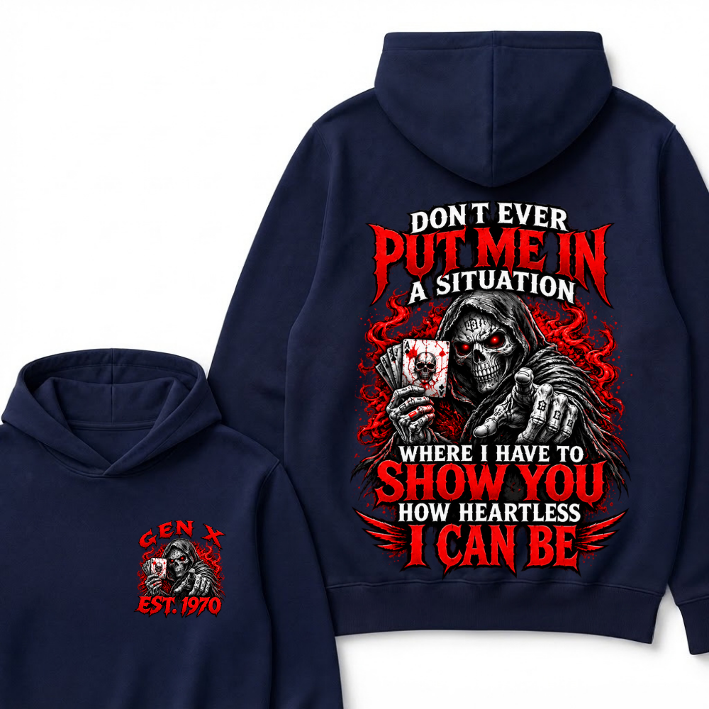 Don’t Ever Put Me In A Situation Where I Have To Show You How Heartless I Can Be Est. Year Hoodie