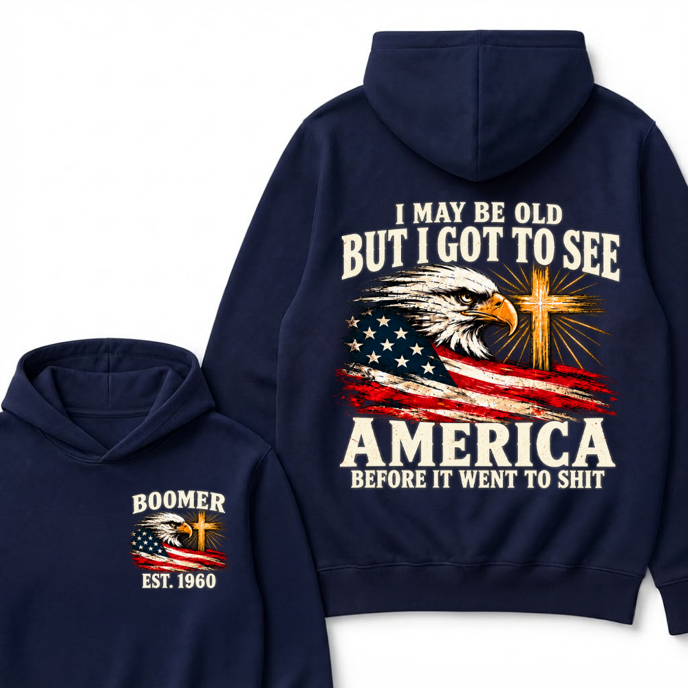 I May Be Old But I Got To See America Before It Went To Shit Custom EST.Year Hoodie
