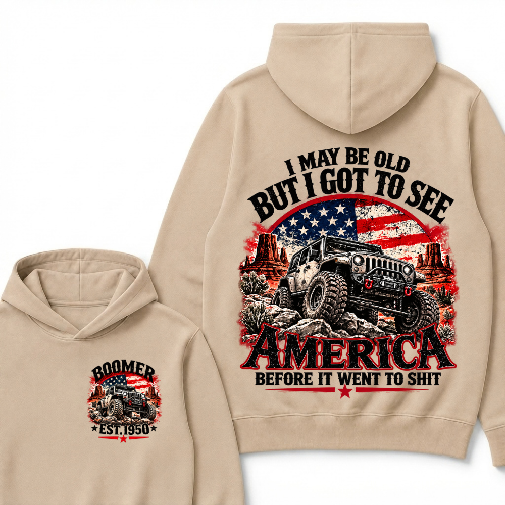I May Be Old But I Got To See America Before It Went To Shit Custom Est. Year Hoodie