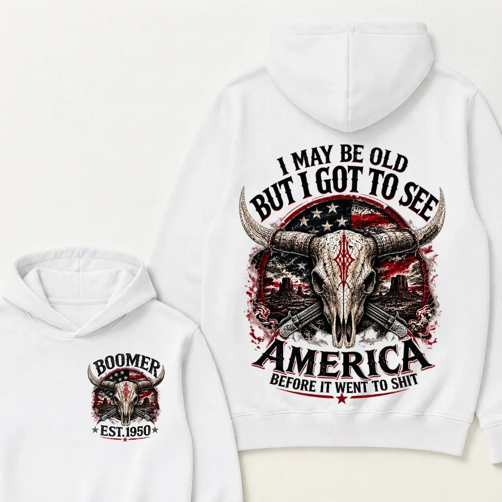 I May Be Old But I Got To See America Before It Went To Shit Boomer EST.Year Hoodie