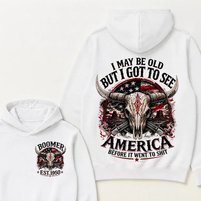 I May Be Old But I Got To See America Before It Went To Shit Boomer EST.Year Hoodie
