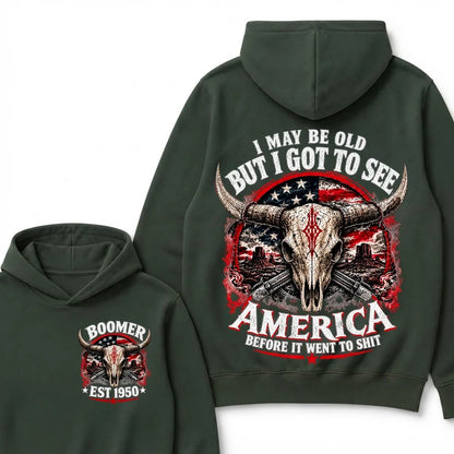 I May Be Old But I Got To See America Before It Went To Shit Boomer EST.Year Hoodie