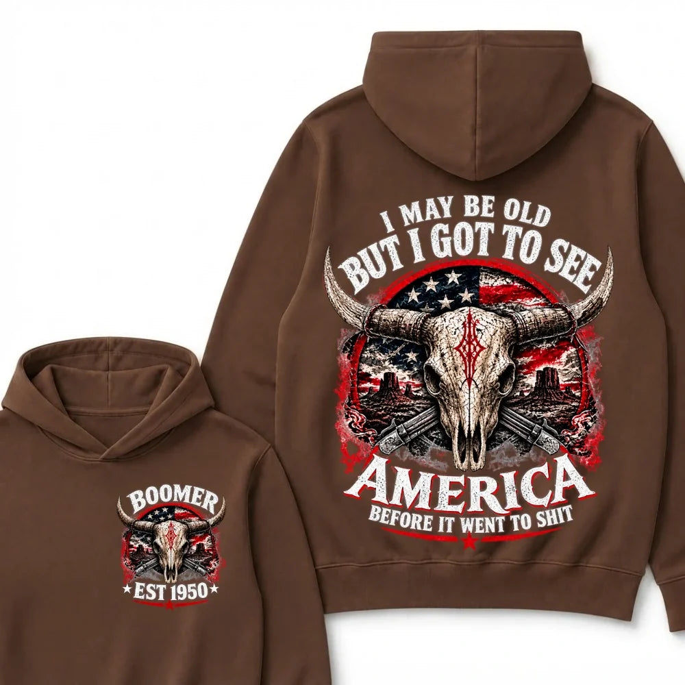 I May Be Old But I Got To See America Before It Went To Shit Boomer EST.Year Hoodie